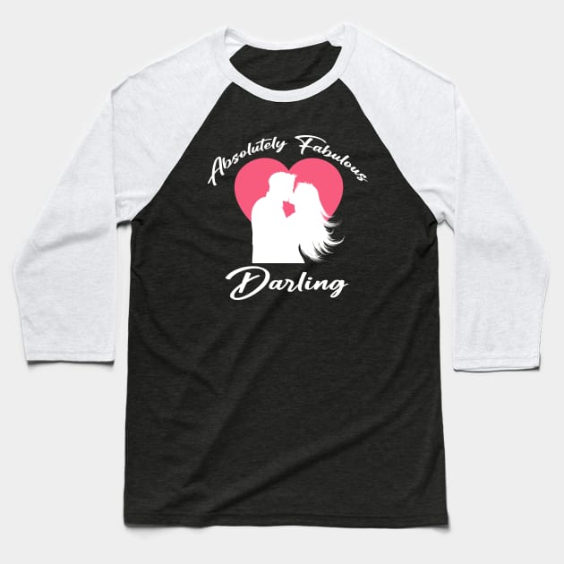 Absolutely Fabulous Darling Funny Quote Baseball T-Shirt by SILVER01